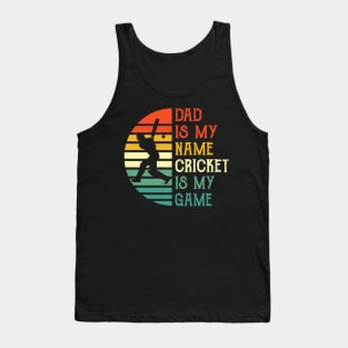 Dad Is My Name Cricket Is My Game Tank Top